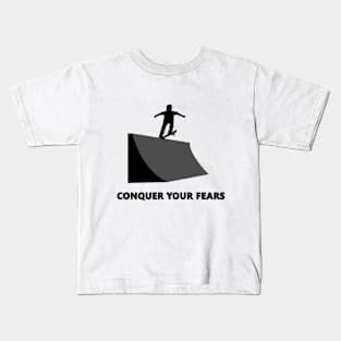 Conquer your fears! Skate Kids T-Shirt